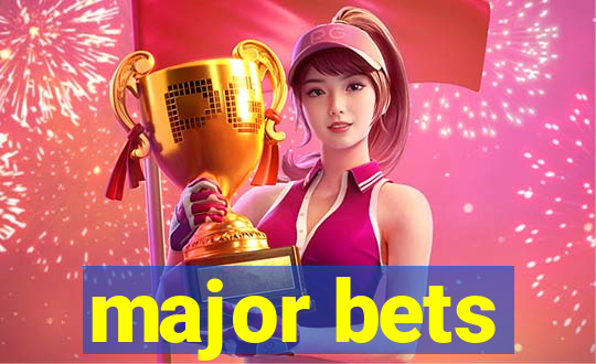 major bets